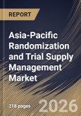 Asia-Pacific Randomization and Trial Supply Management Market Size, Share & Industry Analysis Report by Delivery Mode, End-use, Country Outlook and Forecast, 2026-2033- Product Image