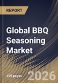 Global BBQ Seasoning Market Size, Share & Industry Analysis Report by Product, Distribution Channel, Retail Type, Regional Outlook and Forecast, 2026-2033- Product Image