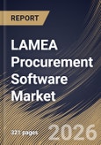 LAMEA Procurement Software Market Size, Share & Industry Analysis Report by Enterprise Size, Deployment, End Use, Type, Country Outlook and Forecast, 2026-2033- Product Image