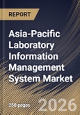 Asia-Pacific Laboratory Information Management System Market Size, Share & Industry Analysis Report by Component, Deployment Mode, End User, Country Outlook and Forecast, 2026-2033- Product Image