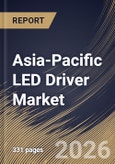 Asia-Pacific LED Driver Market Size, Share & Industry Analysis Report by Luminaire Component, Supply Type, Component, Installation Type, Application, Country Outlook and Forecast, 2026-2033- Product Image