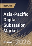 Asia-Pacific Digital Substation Market Size, Share & Industry Analysis Report by Substation Type, Component, Application, Voltage, Country Outlook and Forecast, 2026-2033- Product Image
