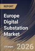 Europe Digital Substation Market Size, Share & Industry Analysis Report by Substation Type, Component, Application, Voltage, Country Outlook and Forecast, 2026-2033- Product Image