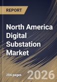 North America Digital Substation Market Size, Share & Industry Analysis Report by Substation Type, Component, Application, Voltage, Country Outlook and Forecast, 2026-2033- Product Image