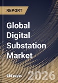 Global Digital Substation Market Size, Share & Industry Analysis Report by Substation Type, Component, Application, Voltage, Regional Outlook and Forecast, 2026-2033- Product Image