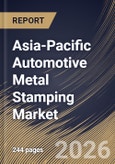 Asia-Pacific Automotive Metal Stamping Market Size, Share & Industry Analysis Report by Application, Process, Country Outlook and Forecast, 2026-2033- Product Image