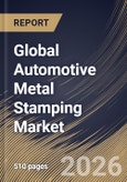 Global Automotive Metal Stamping Market Size, Share & Industry Analysis Report by Application, Process, Regional Outlook and Forecast, 2026-2033- Product Image