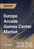 Europe Arcade Games Center Market Size, Share & Industry Analysis Report by Venue, Type, End User, Revenue Model, Country Outlook and Forecast, 2026-2033- Product Image