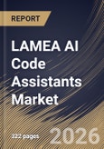 LAMEA AI Code Assistants Market Size, Share & Industry Analysis Report by Component, End-User, Deployment Mode, Application, Country Outlook and Forecast, 2026-2033- Product Image