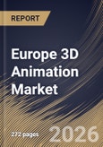 Europe 3D Animation Market Size, Share & Industry Analysis Report by Component, Deployment Mode, Technology, Country Outlook and Forecast, 2026-2033- Product Image