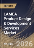 LAMEA Product Design & Development Services Market Size, Share & Industry Analysis Report by Deployment Model, End-Use, Service Type, Country Outlook and Forecast, 2026-2033- Product Image