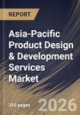 Asia-Pacific Product Design & Development Services Market Size, Share & Industry Analysis Report by Deployment Model, End-Use, Service Type, Country Outlook and Forecast, 2026-2033- Product Image