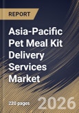 Asia-Pacific Pet Meal Kit Delivery Services Market Market Size, Share & Industry Analysis Report by Pet Type, Food Type, Subscription Type, Country Outlook and Forecast, 2026-2033- Product Image