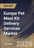 Europe Pet Meal Kit Delivery Services Market Market Size, Share & Industry Analysis Report by Pet Type, Food Type, Subscription Type, Country Outlook and Forecast, 2026-2033- Product Image