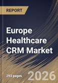 Europe Healthcare CRM Market Size, Share & Industry Analysis Report by Component, End Use, Deployment Mode, Functionality, Country Outlook and Forecast, 2026-2033- Product Image