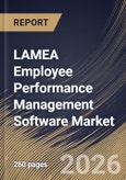 LAMEA Employee Performance Management Software Market Size, Share & Industry Analysis Report by Enterprise Size, Component, Deployment, End-use, Country Outlook and Forecast, 2026-2033- Product Image