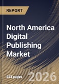 North America Digital Publishing Market Size, Share & Industry Analysis Report by Business Model, End User, Content Type, Country Outlook and Forecast, 2026-2033- Product Image