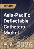 Asia-Pacific Deflectable Catheters Market Size, Share & Industry Analysis Report by Product Type, End User, Application, Country Outlook and Forecast, 2026-2033- Product Image