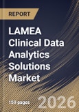 LAMEA Clinical Data Analytics Solutions Market Size, Share & Industry Analysis Report by Deployment, Application, Country Outlook and Forecast, 2026-2033- Product Image