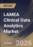 LAMEA Clinical Data Analytics Market Size, Share & Industry Analysis Report by Component, Deployment Model, End-User, Application, Country Outlook and Forecast, 2026-2033- Product Image