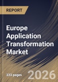 Europe Application Transformation Market Size, Share & Industry Analysis Report by Enterprise Size, End Use, Type, Country Outlook and Forecast, 2026-2033- Product Image