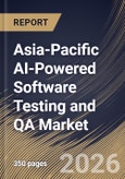 Asia-Pacific AI-Powered Software Testing and QA Market Size, Share & Industry Analysis Report by Deployment Mode, Component, Testing Type, End-user, Country Outlook and Forecast, 2026-2033- Product Image