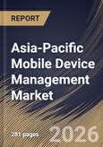 Asia-Pacific Mobile Device Management Market Size, Share & Industry Analysis Report by Enterprise Type, Deployment, End-User, Country Outlook and Forecast, 2026-2033- Product Image