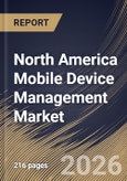 North America Mobile Device Management Market Size, Share & Industry Analysis Report by Enterprise Type, Deployment, End-User, Country Outlook and Forecast, 2026-2033- Product Image