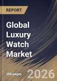 Global Luxury Watch Market Size, Share & Industry Analysis Report by Product Mode, Distribution Channel, Regional Outlook and Forecast, 2026-2033- Product Image