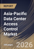 Asia-Pacific Data Center Access Control Market Size, Share & Industry Analysis Report by Component, Application, Data Center, Control, Country Outlook and Forecast, 2026-2033- Product Image