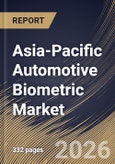Asia-Pacific Automotive Biometric Market Size, Share & Industry Analysis Report by Vehicle Type, Offering, Technology, Application, Country Outlook and Forecast, 2026-2033- Product Image