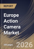 Europe Action Camera Market Size, Share & Industry Analysis Report by Distribution Channel, Resolution, Product, Application, Country Outlook and Forecast, 2026-2033- Product Image