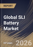 Global SLI Battery Market Size, Share & Industry Analysis Report by Application, Type, Capacity, Regional Outlook and Forecast, 2026-2033- Product Image