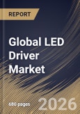 Global LED Driver Market Size, Share & Industry Analysis Report by Luminaire Component, Supply Type, Component, Installation Type, Application, Regional Outlook and Forecast, 2026-2033- Product Image