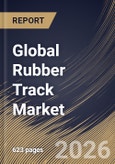 Global Rubber Track Market Market Size, Share & Industry Analysis Report by Track Type, Tread Pattern, Sales Channel, Application, Regional Outlook and Forecast, 2026-2033- Product Image