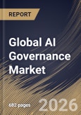 Global AI Governance Market Size, Share & Industry Analysis Report by Component, Deployment, Organization Size, Vertical, Regional Outlook and Forecast, 2026-2033- Product Image