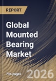Global Mounted Bearing Market Market Size, Share & Industry Analysis Report by Distribution Channel, Housing Material, Product, End User, Regional Outlook and Forecast, 2026-2033- Product Image