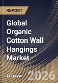 Global Organic Cotton Wall Hangings Market Market Size, Share & Industry Analysis Report by Type, Distribution Channel, End User, Regional Outlook and Forecast, 2026-2033- Product Image