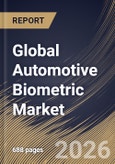 Global Automotive Biometric Market Size, Share & Industry Analysis Report by Vehicle Type, Offering, Technology, Application, Regional Outlook and Forecast, 2026-2033- Product Image