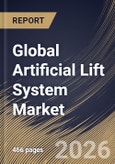 Global Artificial Lift System Market Size, Share & Industry Analysis Report by Application, Type, Regional Outlook and Forecast, 2026-2033- Product Image