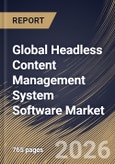 Global Headless Content Management System Software Market Size, Share & Industry Analysis Report by Component, Deployment, Application, End Use, Regional Outlook and Forecast, 2026-2033- Product Image