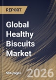 Global Healthy Biscuits Market Size, Share & Industry Analysis Report by Product Type, Ingredient Type, Distribution Channel, Regional Outlook and Forecast, 2026-2033- Product Image