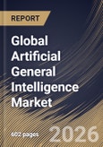 Global Artificial General Intelligence Market Size, Share & Industry Analysis Report by Type, Deployment, End User, Regional Outlook and Forecast, 2026-2033- Product Image