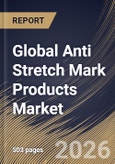Global Anti Stretch Mark Products Market Size, Share & Industry Analysis Report by Products, Distribution Channel, Regional Outlook and Forecast, 2026-2033- Product Image