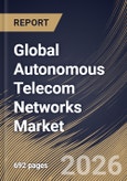 Global Autonomous Telecom Networks Market Size, Share & Industry Analysis Report by Deployment Mode, Network Layer, Component, End User, Regional Outlook and Forecast, 2026-2033- Product Image