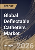 Global Deflectable Catheters Market Size, Share & Industry Analysis Report by Product Type, End User, Application, Regional Outlook and Forecast, 2026-2033- Product Image