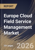 Europe Cloud Field Service Management Market Size, Share & Industry Analysis Report by User Type, Service Type, Deployment Model, Functionality, Industry Vertical, Country and Growth Forecast, 2025-2032- Product Image