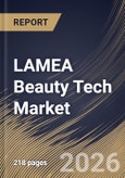 LAMEA Beauty Tech Market Size, Share & Industry Analysis Report by Portability, Mode of Operation, Distribution Channel, Application, type, Country and Growth Forecast, 2025-2032- Product Image