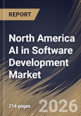 North America AI in Software Development Market Size, Share & Industry Analysis Report by Deployment, Technology, Application, End User, Country and Growth Forecast, 2025-2032- Product Image