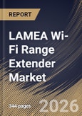 LAMEA Wi-Fi Range Extender Market Size, Share & Industry Analysis Report by Type, Technology Standard, Sales Channel, Product, End User, Country Outlook and Forecast, 2026-2033- Product Image
